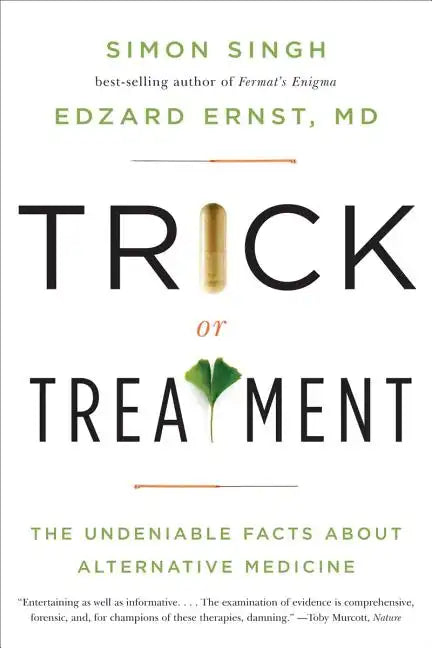 Trick or Treatment: The Undeniable Facts about Alternative Medicine - Paperback