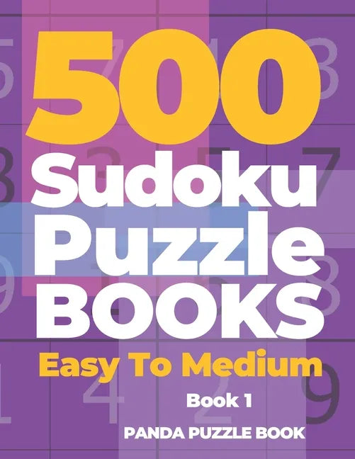 500 Sudoku Puzzle Books Easy To Medium - Book 1: Mind Games For Adults - Logic Games Adults - Brain Games Sudoku - Paperback