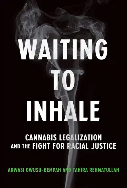 Waiting to Inhale: Cannabis Legalization and the Fight for Racial Justice - Paperback