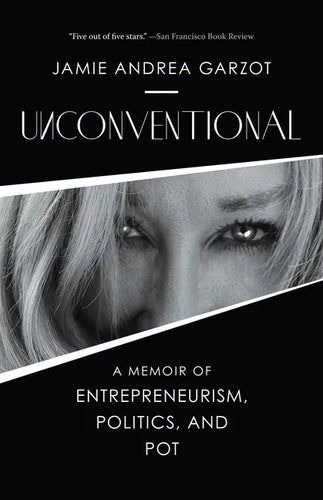 Unconventional: A Memoir of Entrepreneurism, Politics, and Pot - Hardcover