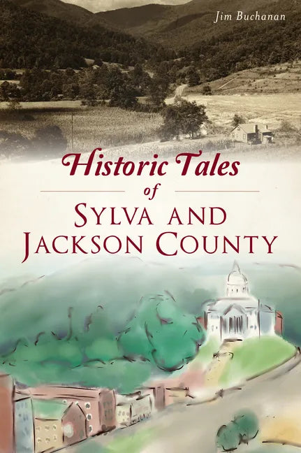 Historic Tales of Sylva and Jackson County - Paperback