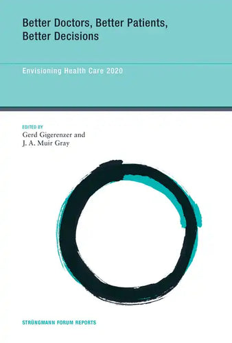 Better Doctors, Better Patients, Better Decisions: Envisioning Health Care 2020 - Paperback