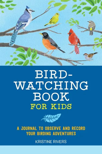 Bird Watching Book for Kids: A Journal to Observe and Record Your Birding Adventures - Paperback