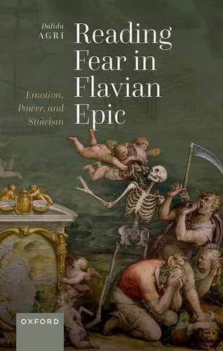 Reading Fear in Flavian Epic: Emotion, Power, and Stoicism - Hardcover
