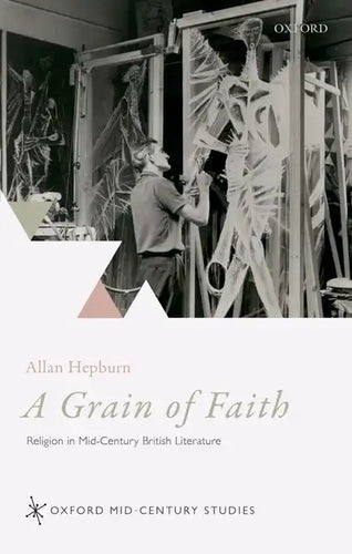 Grain of Faith: Religion in Mid-Century British Literature - Hardcover