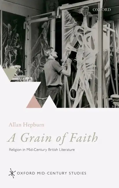 Grain of Faith: Religion in Mid-Century British Literature - Hardcover