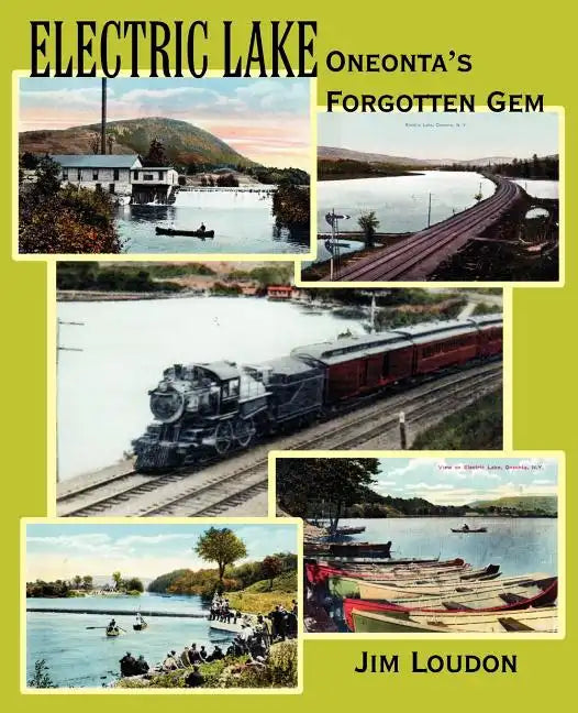Electric Lake: Oneonta's Forgotten Gem - Paperback