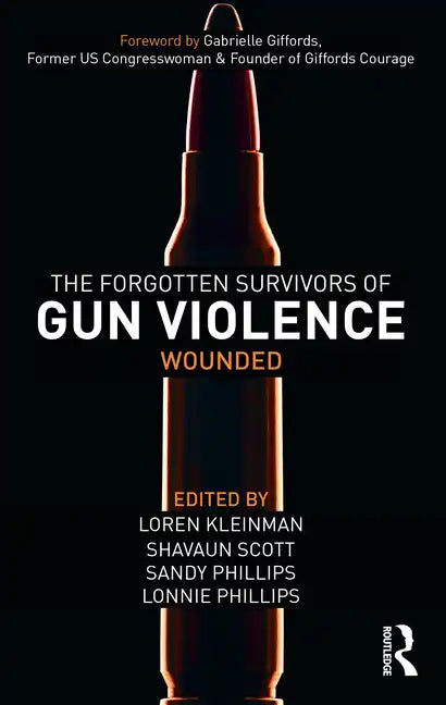 The Forgotten Survivors of Gun Violence: Wounded - Paperback