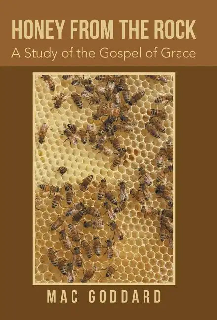Honey from the Rock: A Study of the Gospel of Grace - Hardcover