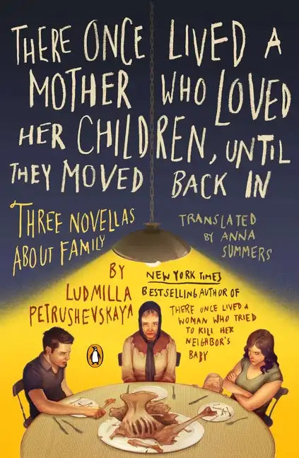 There Once Lived a Mother Who Loved Her Children, Until They Moved Back in: Three Novellas about Family - Paperback