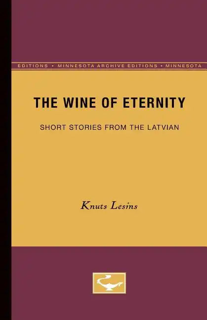 The Wine of Eternity: Short Stories from the Latvian - Paperback