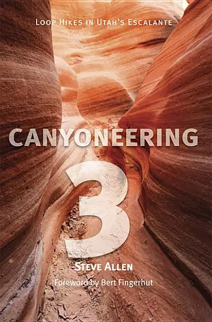Canyoneering 3: Loop Hikes in Utah's Escalante - Paperback