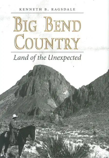 Big Bend Country: Land of the Unexpected - Paperback