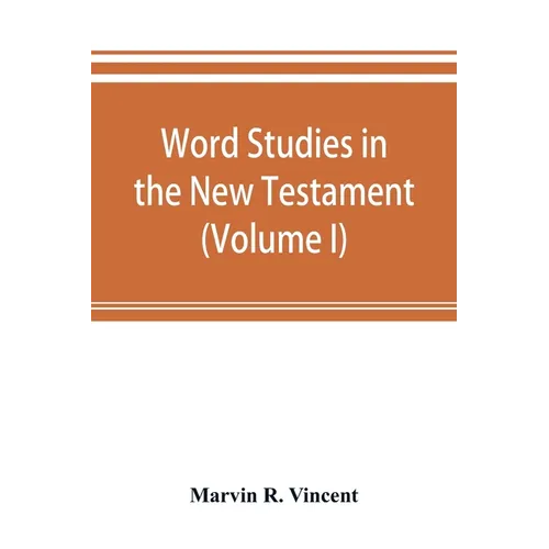 Word studies in the New Testament (Volume I) - Paperback