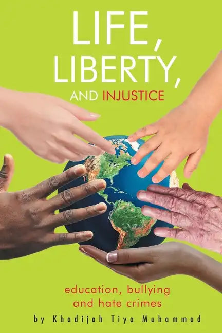 Life, Liberty, and Injustice: Education, Bullying, and Hate Crimes - Paperback