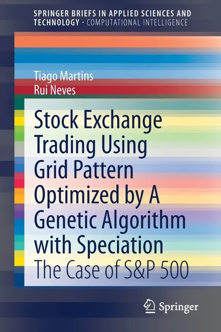 Stock Exchange Trading Using Grid Pattern Optimized by a Genetic Algorithm with Speciation: The Case of S&p 500 - Paperback