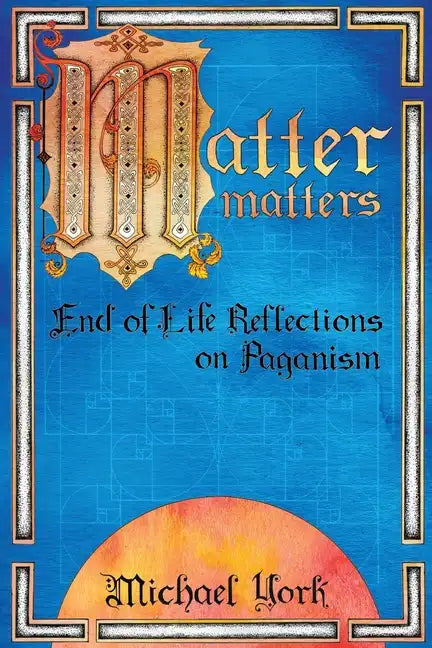 MATTER matters: End of Life Reflections on Paganism - Paperback