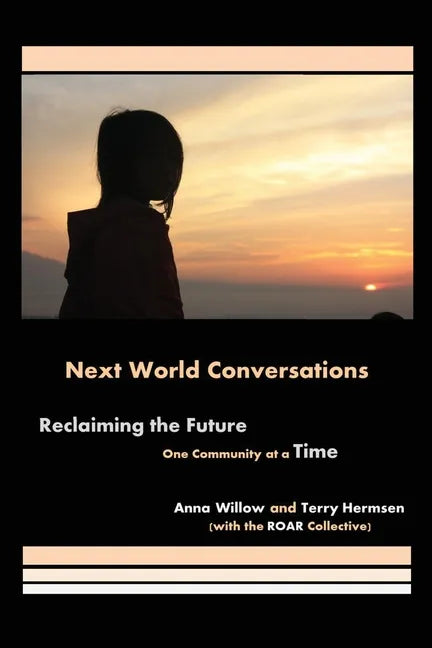 Next World Conversations: Reclaiming the Future, One Community at a Time - Paperback