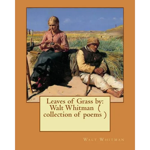 Leaves of Grass by: Walt Whitman ( collection of poems ) - Paperback