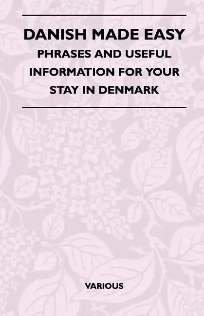Danish Made Easy - Phrases and Useful Information for Your Stay in Denmark - Paperback