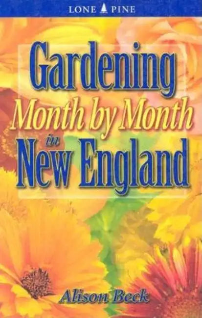 Gardening Month by Month in New England - Paperback