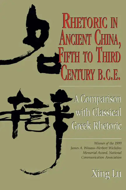 Rhetoric in Ancient China, Fifth to Third Century B.C.E: A Comparison with Classical Greek Rhetoric - Paperback