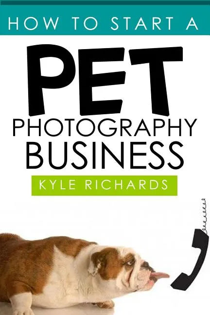 How to Start a Pet Photography Business - Paperback