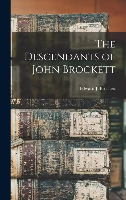 The Descendants of John Brockett - Hardcover