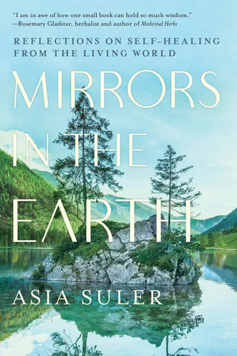 Mirrors in the Earth: Reflections on Self-Healing from the Living World - Paperback