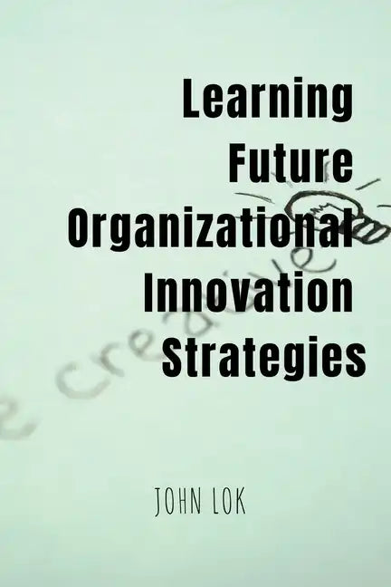 Learning Future Organizational Innovation Strategies - Paperback