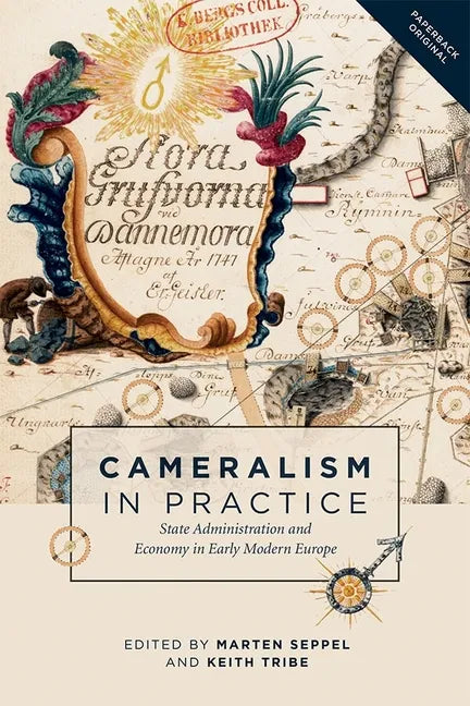 Cameralism in Practice: State Administration and Economy in Early Modern Europe - Paperback