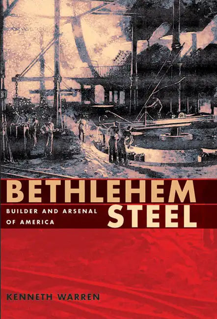 Bethlehem Steel: Builder and Arsenal of America - Paperback