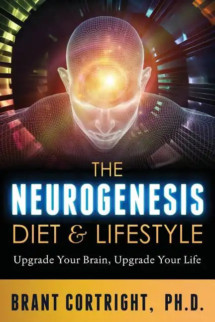 The Neurogenesis Diet and Lifestyle: Upgrade Your Brain, Upgrade Your Life - Paperback