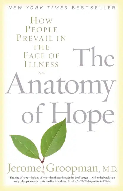 The Anatomy of Hope: How People Prevail in the Face of Illness - Paperback