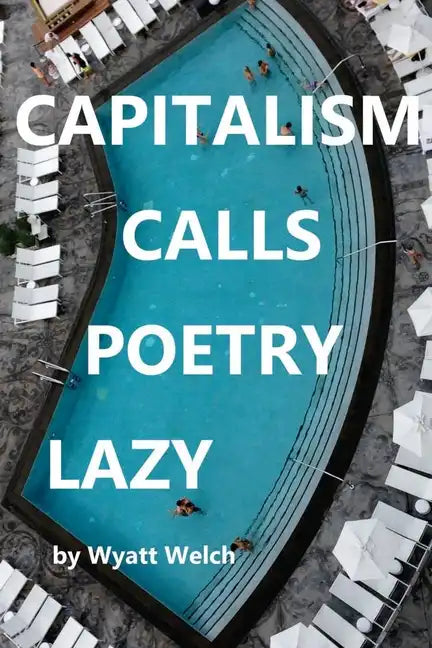 Capitalism Calls Poetry Lazy - Paperback
