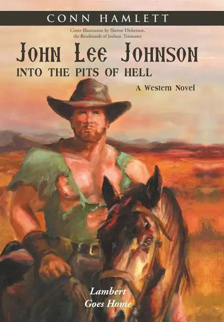 John Lee Johnson: into the Pits of Hell: Lambert Goes Home - Hardcover