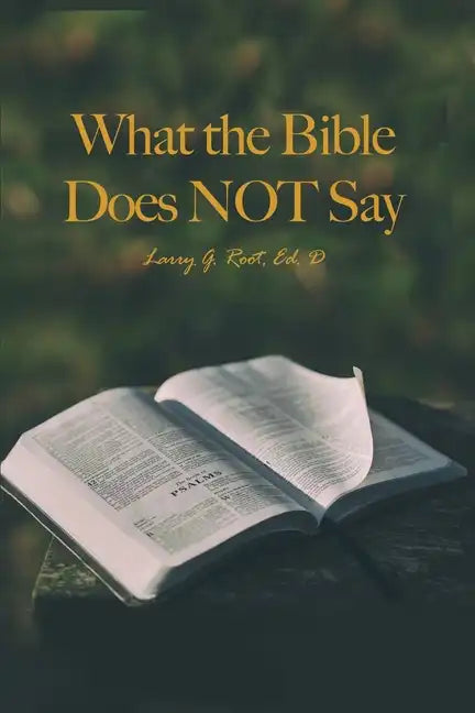 What the Bible Does NOT Say - Paperback