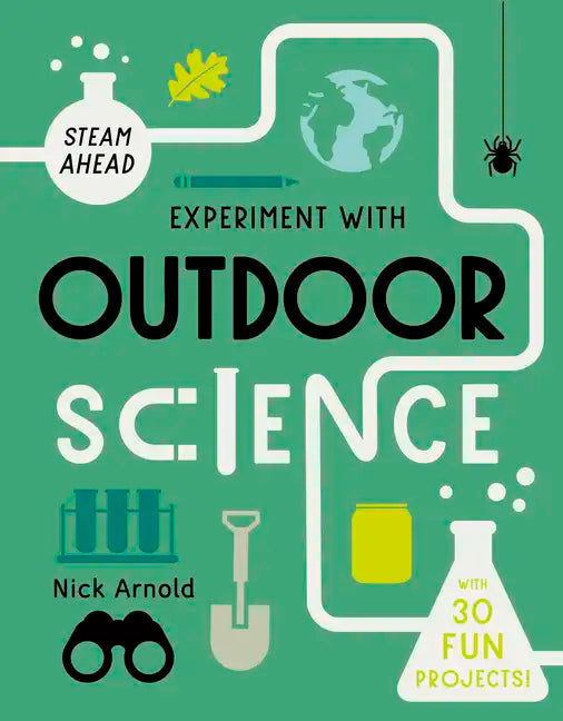 Experiment with Outdoor Science: Fun Projects to Try at Home - Hardcover
