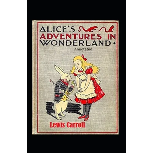 Alice's Adventures in Wonderland Annotated - Paperback
