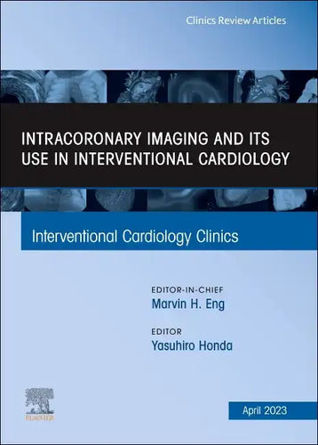 Intracoronary Imaging and Its Use in Interventional Cardiology, an Issue of Interventional Cardiology Clinics: Volume 12-2 - Hardcover