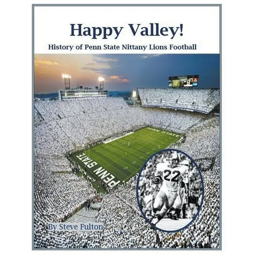 Happy Valley! History of Penn State Nittany Lions Football - Paperback
