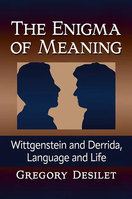 The Enigma of Meaning: Wittgenstein and Derrida, Language and Life - Paperback