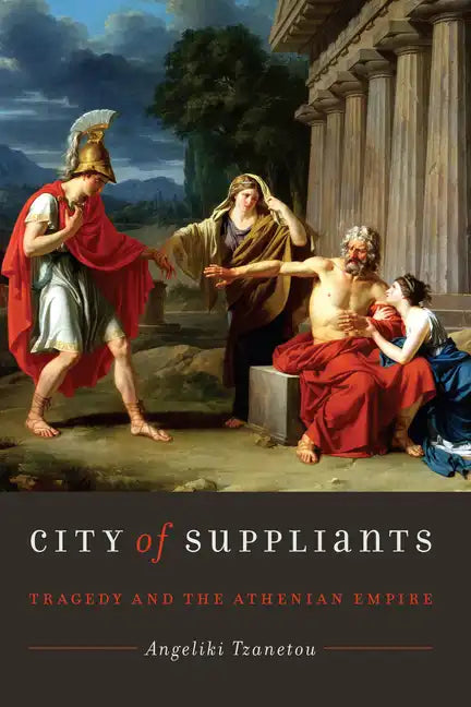 City of Suppliants: Tragedy and the Athenian Empire - Paperback
