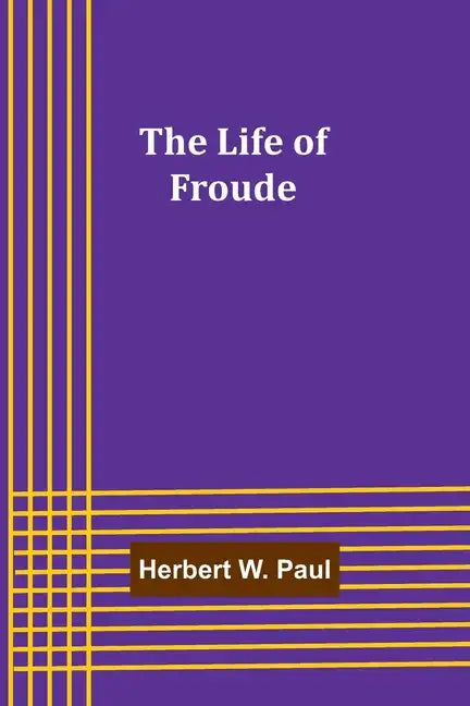 The Life of Froude - Paperback