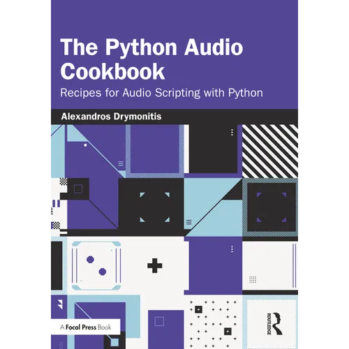 The Python Audio Cookbook: Recipes for Audio Scripting with Python - Paperback