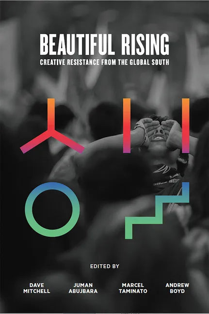 Beautiful Rising: Creative Resistance from the Global South - Paperback