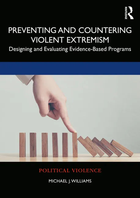 Preventing and Countering Violent Extremism: Designing and Evaluating Evidence-Based Programs - Paperback