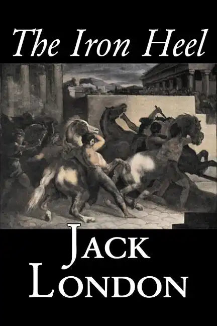 The Iron Heel by Jack London, Fiction, Action & Adventure - Hardcover