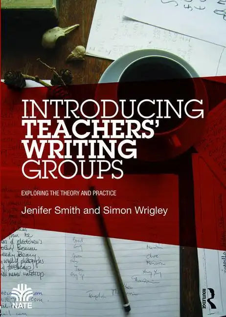 Introducing Teachers' Writing Groups: Exploring the theory and practice - Paperback