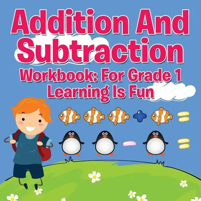 Addition And Subtraction Workbook: For Grade 1 - Learning Is Fun - Paperback